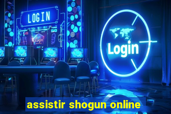 assistir shogun online